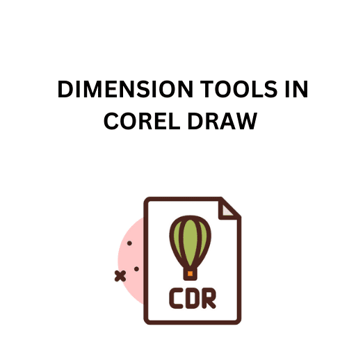 51.DIMENSION TOOLS IN COREL DRAW